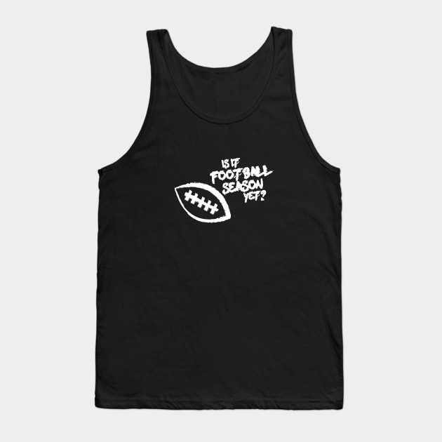 Is It Football Season Yet? Tank Top by Commykaze